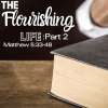 The Flourishing Life (2): Matthew Part 2, Dangerous Life