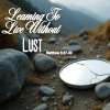 Learning to Live Without Lust: Study 04, Learning to Live Without